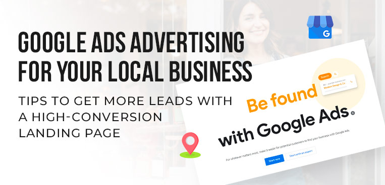Google Ads Advertising for Your Local Business — Tips to Get More Leads With a High-Conversion Landing Page